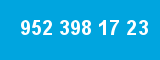 952 398 17 23